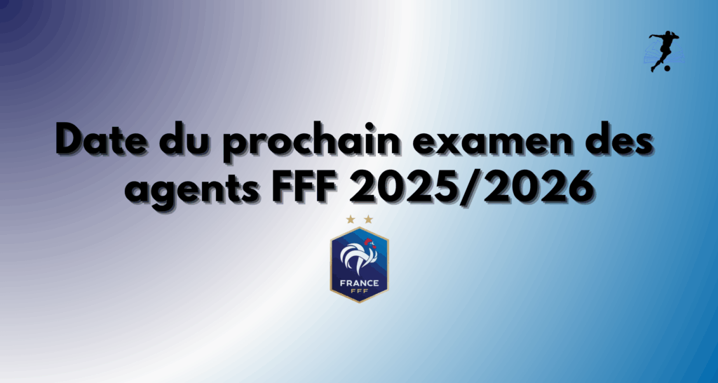 date examen des agents FFF