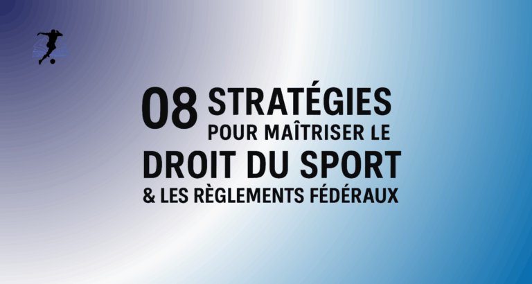 08 stratégies pour maîtriser le droit du sport et les règlements fédéraux