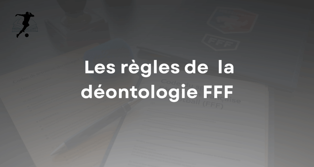  déontologie de la FFF